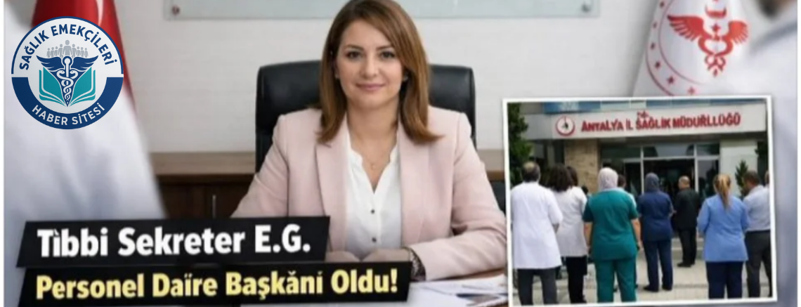 Antalya Sağlık Sektöründe Kritik Atama: Tıbbi Sekreter Daire Başkanlığına Getirildi