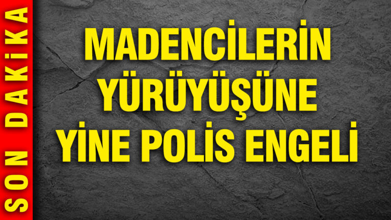 madencilerin-yuruyusune-yine-polis-engeli-M9j65wzS