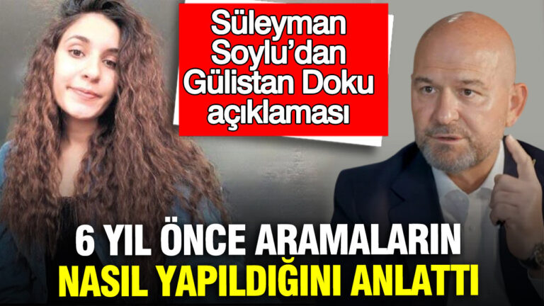 suleyman-soyludan-gulistan-doku-aciklamasi-6-yil-once-aramalarin-nasil-yapildigini-anlatti-RQ7vhh4n